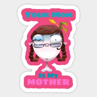 Funny Your Mom Is My Mother Sticker